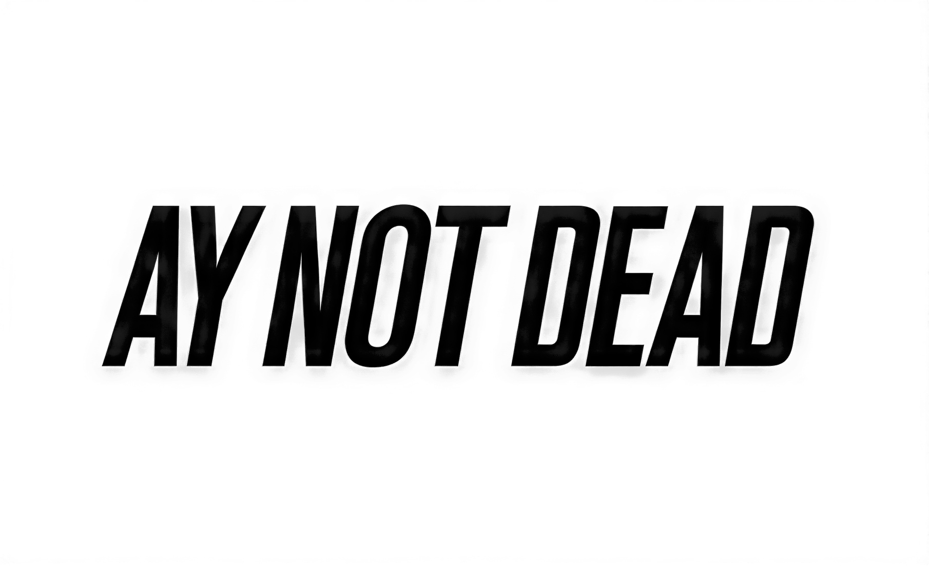 Ay not dead